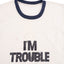 80’s “I’m Trouble” Ringer Tee - Small